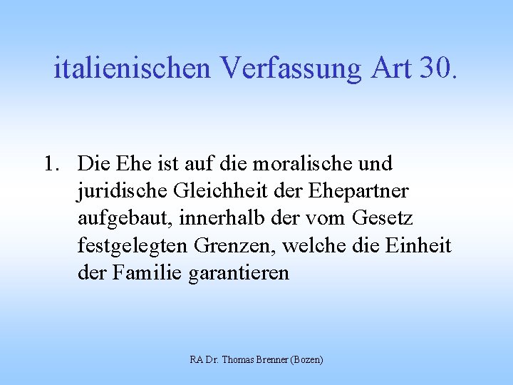 italienischen Verfassung Art 30. 1. Die Ehe ist auf die moralische und juridische Gleichheit