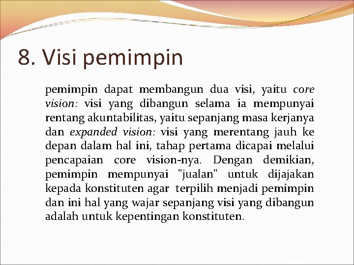 8. Visi pemimpin dapat membangun dua visi, yaitu core vision: visi yang dibangun selama