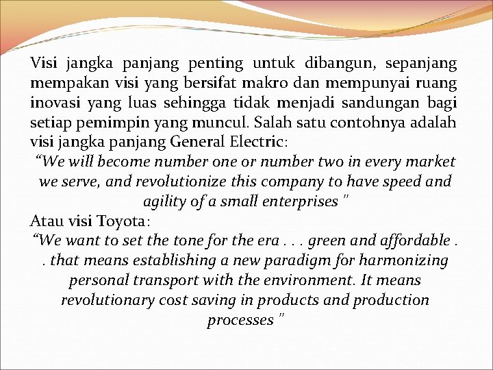 Visi jangka panjang penting untuk dibangun, sepanjang mempakan visi yang bersifat makro dan mempunyai