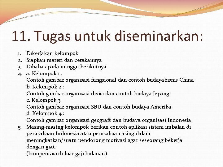 11. Tugas untuk diseminarkan: 1. 2. 3. 4. Dikerjakan kelompok Siapkan materi dan cetakannya