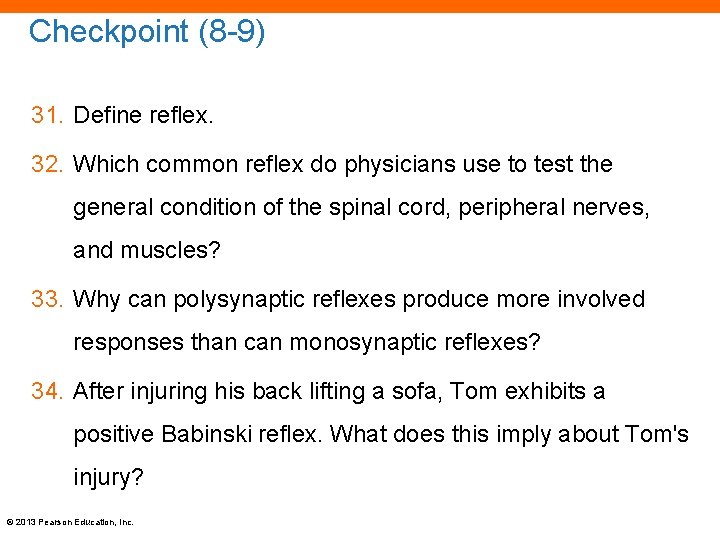 Checkpoint (8 -9) 31. Define reflex. 32. Which common reflex do physicians use to