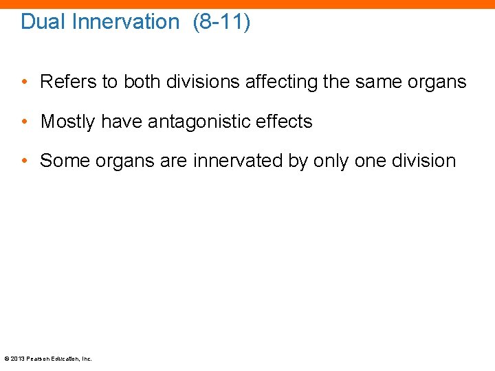 Dual Innervation (8 -11) • Refers to both divisions affecting the same organs •
