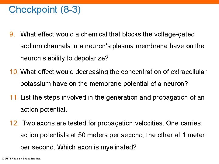 Checkpoint (8 -3) 9. What effect would a chemical that blocks the voltage-gated sodium