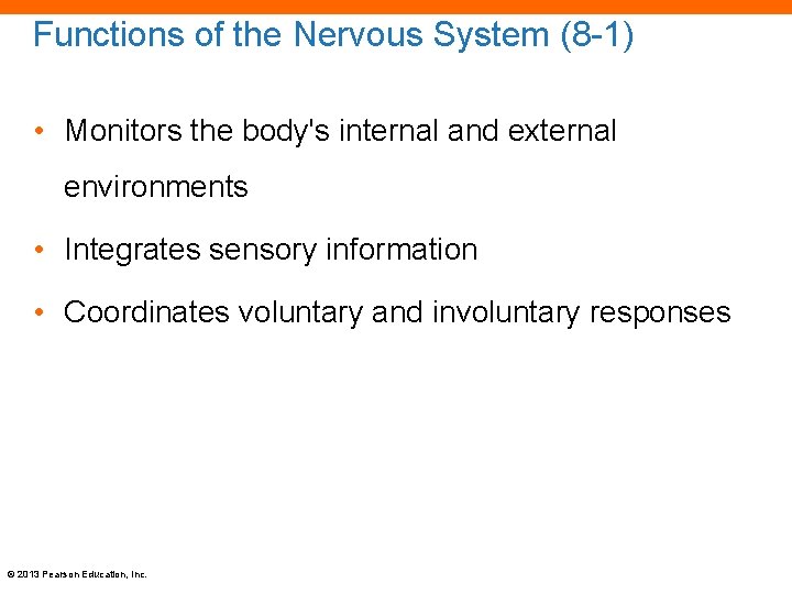 Functions of the Nervous System (8 -1) • Monitors the body's internal and external