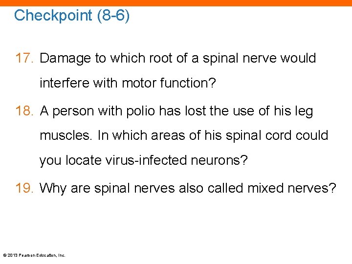 Checkpoint (8 -6) 17. Damage to which root of a spinal nerve would interfere