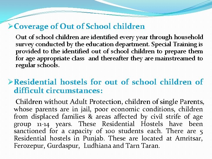 Ø Coverage of Out of School children Out of school children are identified every