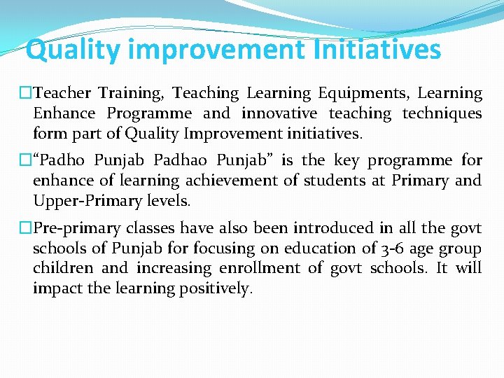 Quality improvement Initiatives �Teacher Training, Teaching Learning Equipments, Learning Enhance Programme and innovative teaching