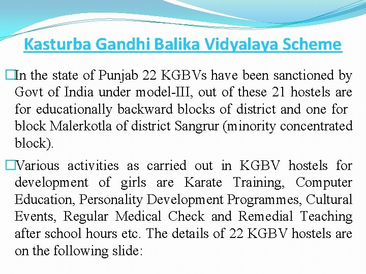 Kasturba Gandhi Balika Vidyalaya Scheme �In the state of Punjab 22 KGBVs have been