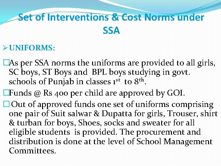 Set of Interventions & Cost Norms under SSA Ø UNIFORMS: �As per SSA norms