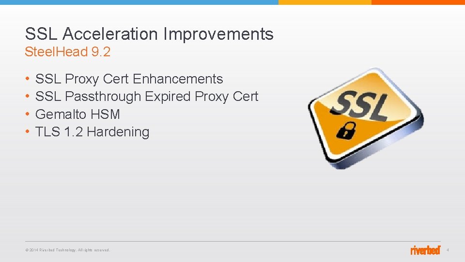 SSL Acceleration Improvements Steel. Head 9. 2 • • SSL Proxy Cert Enhancements SSL