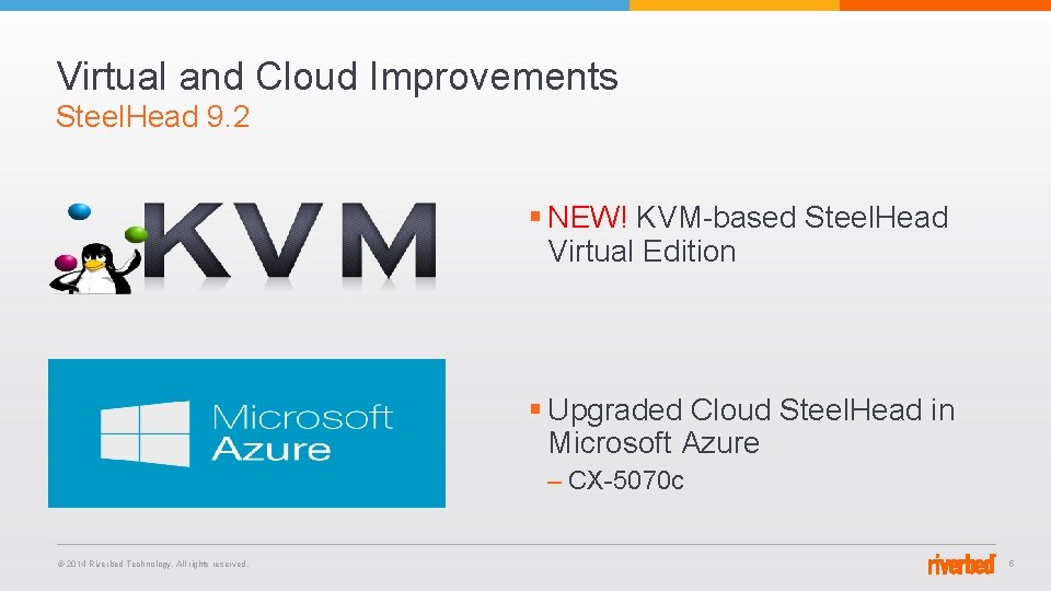 Virtual and Cloud Improvements Steel. Head 9. 2 § NEW! KVM-based Steel. Head Virtual