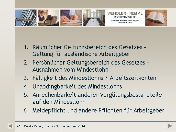 1. Räumlicher Geltungsbereich des Gesetzes – Geltung für ausländische Arbeitgeber 2. Persönlicher Geltungsbereich des