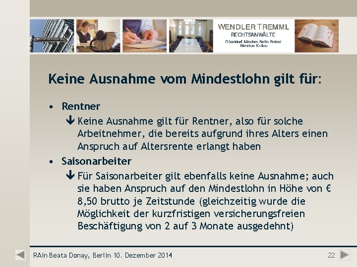 Keine Ausnahme vom Mindestlohn gilt für: • Rentner ê Keine Ausnahme gilt für Rentner,