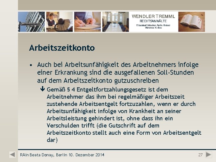 Arbeitszeitkonto • Auch bei Arbeitsunfähigkeit des Arbeitnehmers infolge einer Erkrankung sind die ausgefallenen Soll-Stunden