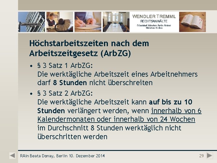 Höchstarbeitszeiten nach dem Arbeitszeitgesetz (Arb. ZG) • § 3 Satz 1 Arb. ZG: Die