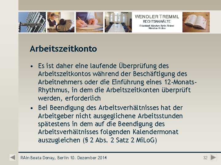 Arbeitszeitkonto • Es ist daher eine laufende Überprüfung des Arbeitszeitkontos während der Beschäftigung des