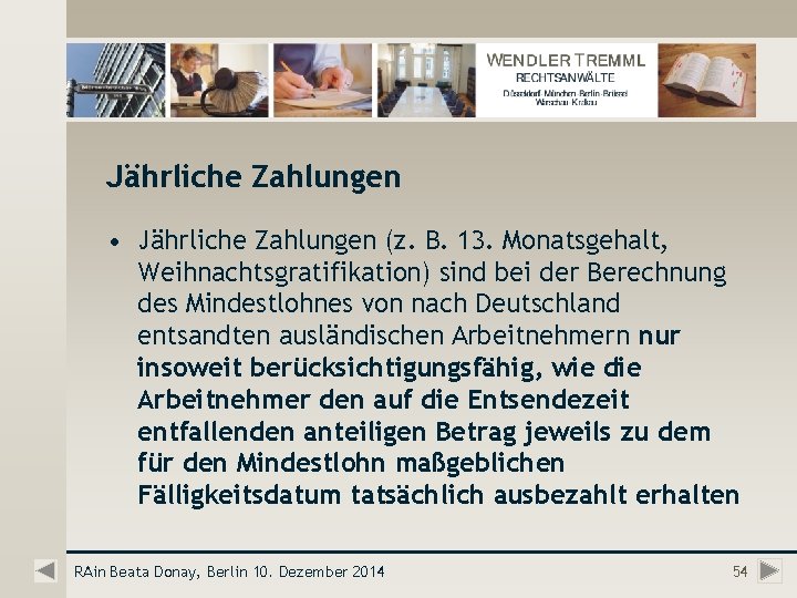 Jährliche Zahlungen • Jährliche Zahlungen (z. B. 13. Monatsgehalt, Weihnachtsgratifikation) sind bei der Berechnung