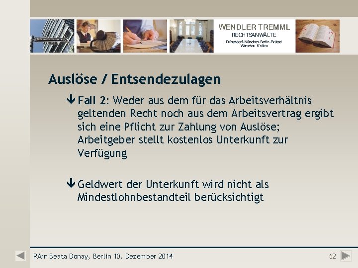 Auslöse / Entsendezulagen ê Fall 2: Weder aus dem für das Arbeitsverhältnis geltenden Recht