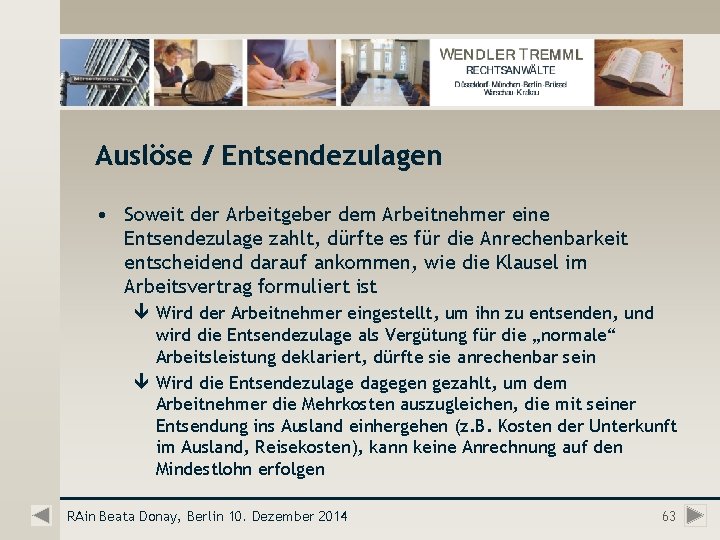 Auslöse / Entsendezulagen • Soweit der Arbeitgeber dem Arbeitnehmer eine Entsendezulage zahlt, dürfte es