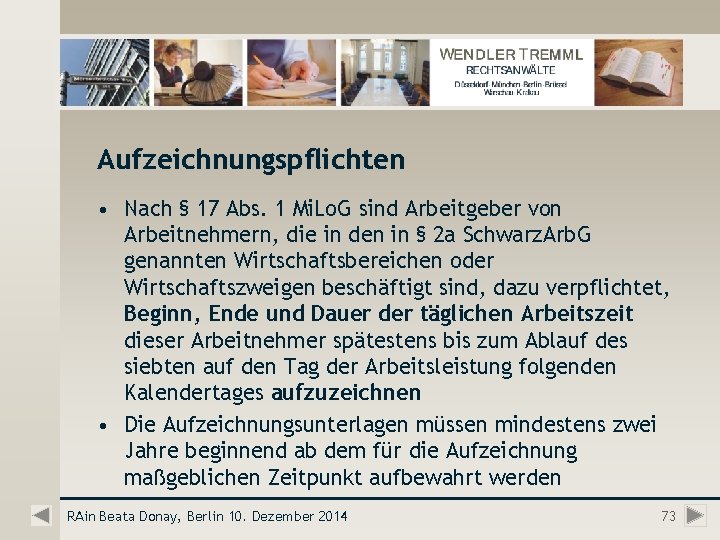 Aufzeichnungspflichten • Nach § 17 Abs. 1 Mi. Lo. G sind Arbeitgeber von Arbeitnehmern,