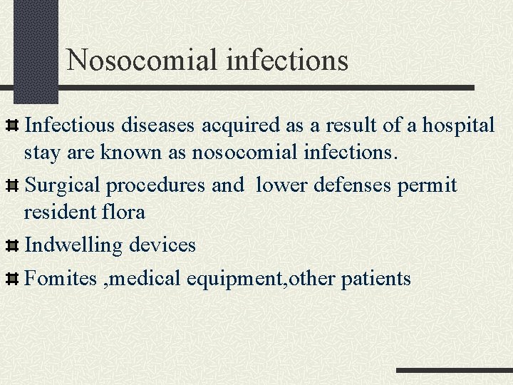 Nosocomial infections Infectious diseases acquired as a result of a hospital stay are known