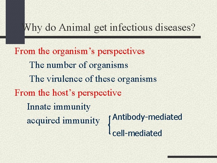 Why do Animal get infectious diseases? From the organism’s perspectives The number of organisms