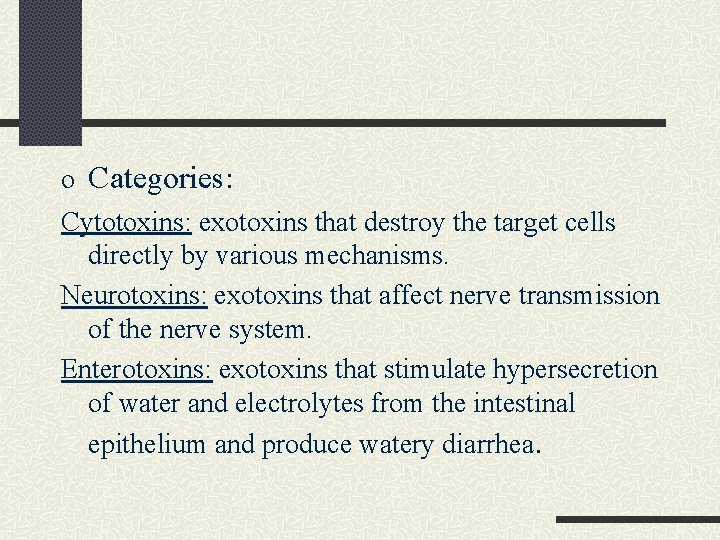 o Categories: Cytotoxins: exotoxins that destroy the target cells directly by various mechanisms. Neurotoxins: