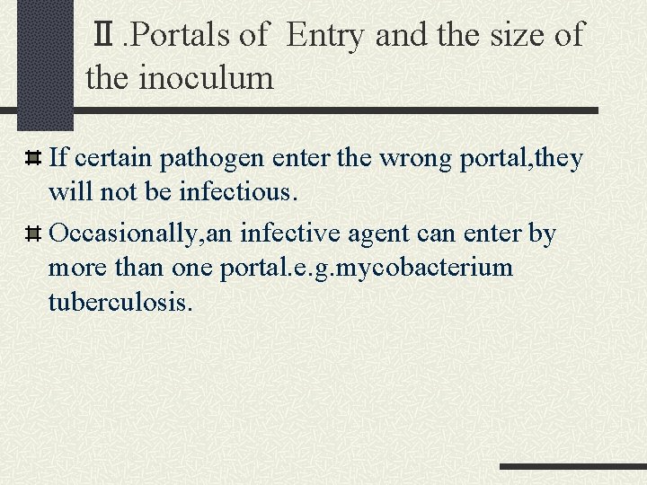 Ⅱ. Portals of Entry and the size of the inoculum If certain pathogen enter