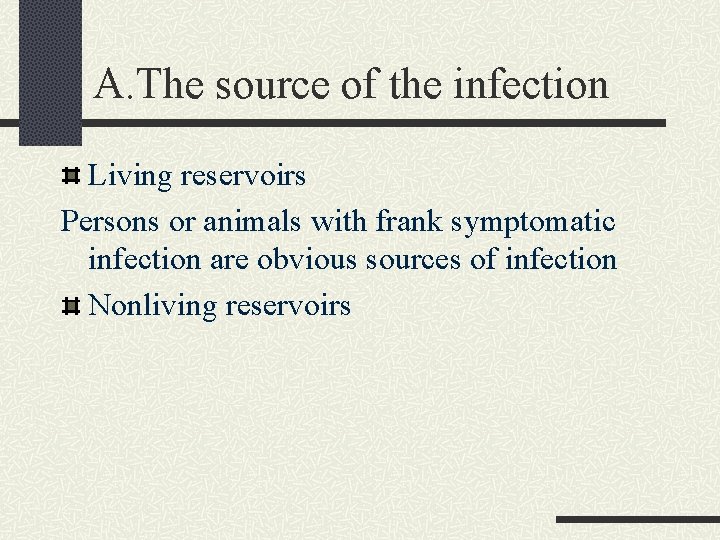 A. The source of the infection Living reservoirs Persons or animals with frank symptomatic