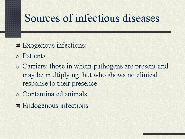 Sources of infectious diseases Exogenous infections: o Patients o Carriers: those in whom pathogens Sources of infectious diseases Exogenous infections: o Patients o Carriers: those in whom pathogens