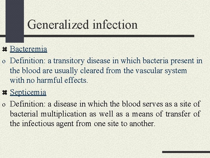 Generalized infection Bacteremia o Definition: a transitory disease in which bacteria present in the