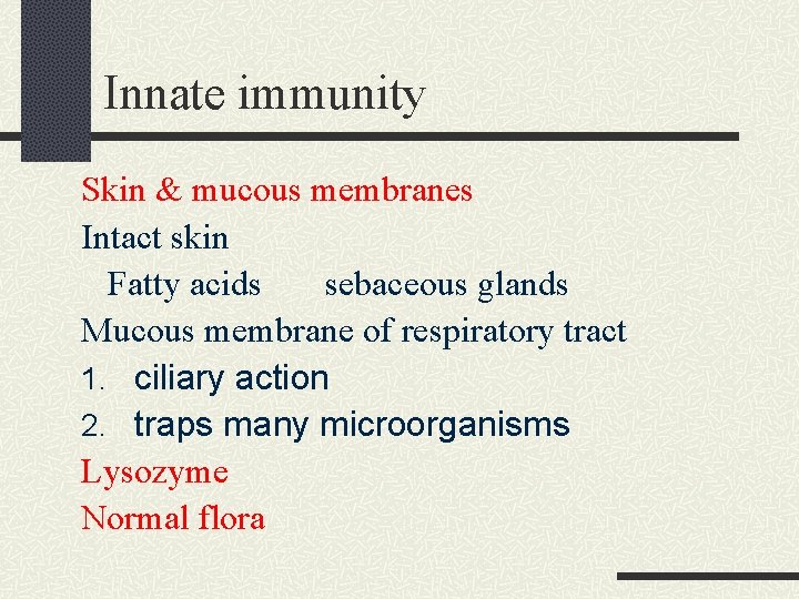 Innate immunity Skin & mucous membranes Intact skin Fatty acids sebaceous glands Mucous membrane Innate immunity Skin & mucous membranes Intact skin Fatty acids sebaceous glands Mucous membrane