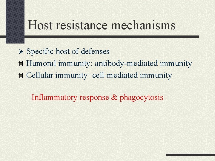 Host resistance mechanisms Ø Specific host of defenses Humoral immunity: antibody-mediated immunity Cellular immunity: