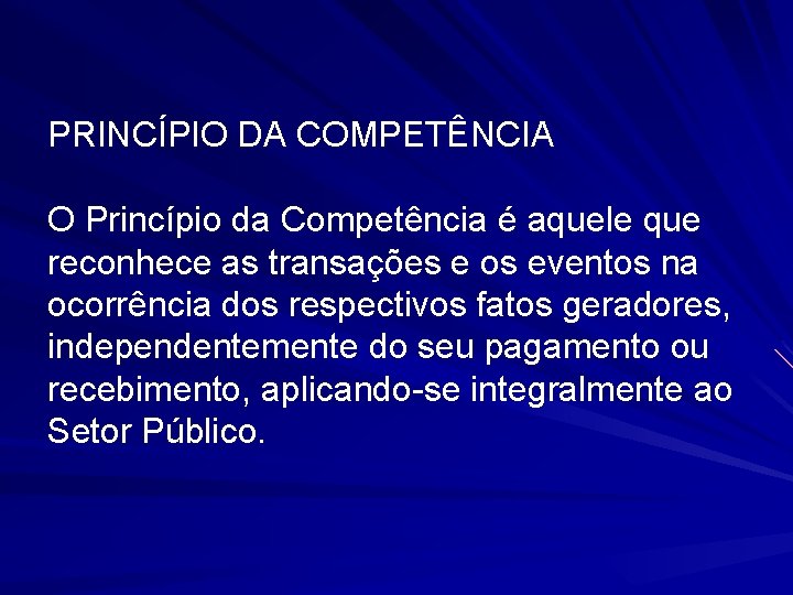 PRINCÍPIO DA COMPETÊNCIA O Princípio da Competência é aquele que reconhece as transações e