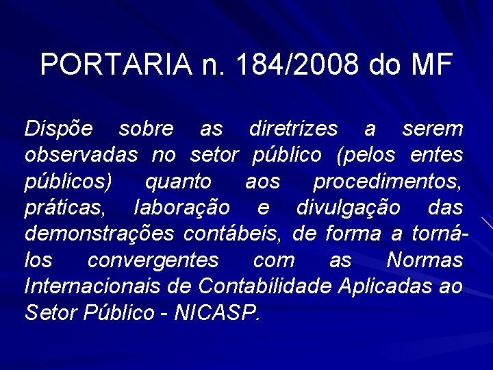 PORTARIA n. 184/2008 do MF Dispõe sobre as diretrizes a serem observadas no setor