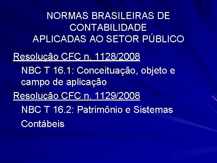 NORMAS BRASILEIRAS DE CONTABILIDADE APLICADAS AO SETOR PÚBLICO Resolução CFC n. 1128/2008 NBC T