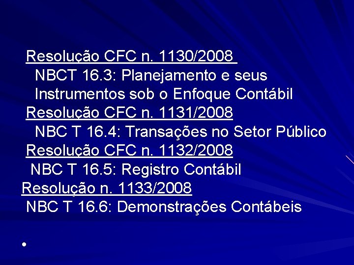  Resolução CFC n. 1130/2008 NBCT 16. 3: Planejamento e seus Instrumentos sob o