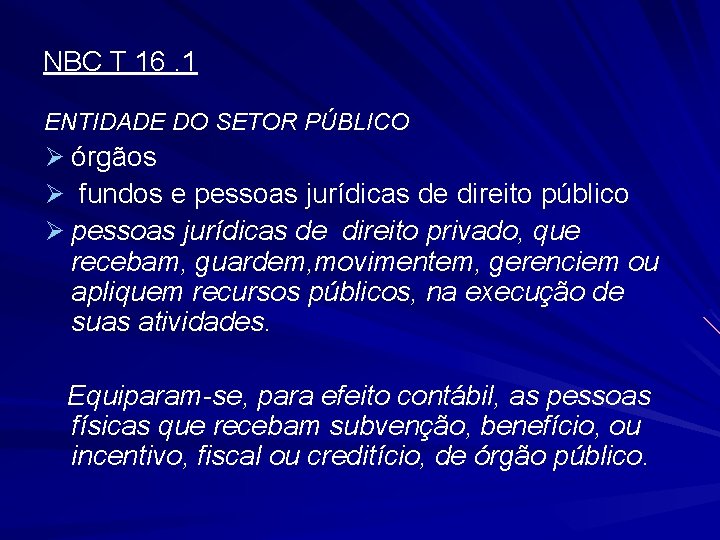 NBC T 16. 1 ENTIDADE DO SETOR PÚBLICO Ø órgãos Ø fundos e pessoas