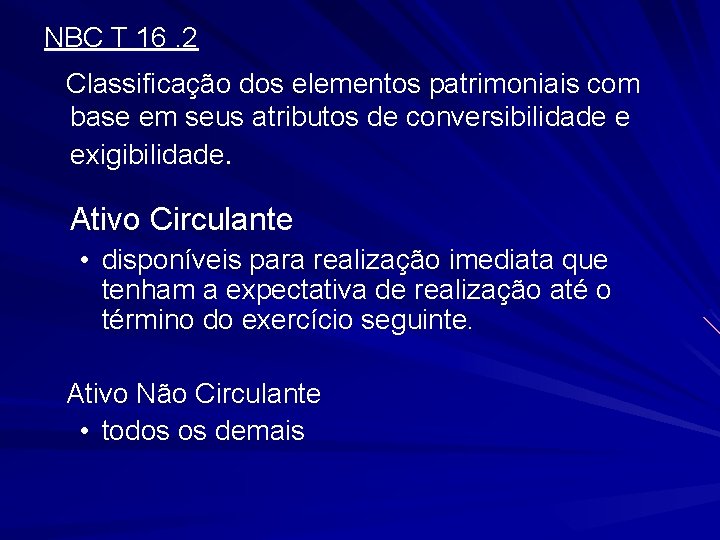 NBC T 16. 2 Classificação dos elementos patrimoniais com base em seus atributos de