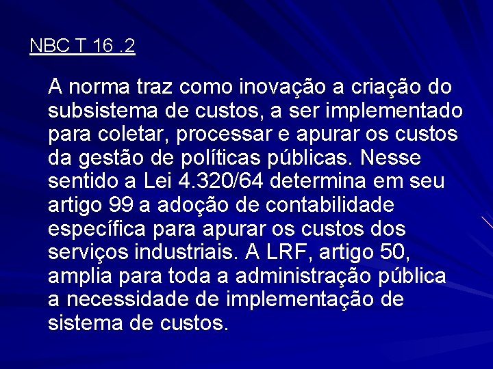 NBC T 16. 2 A norma traz como inovação a criação do subsistema de