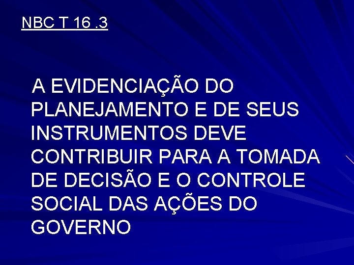 NBC T 16. 3 A EVIDENCIAÇÃO DO PLANEJAMENTO E DE SEUS INSTRUMENTOS DEVE CONTRIBUIR