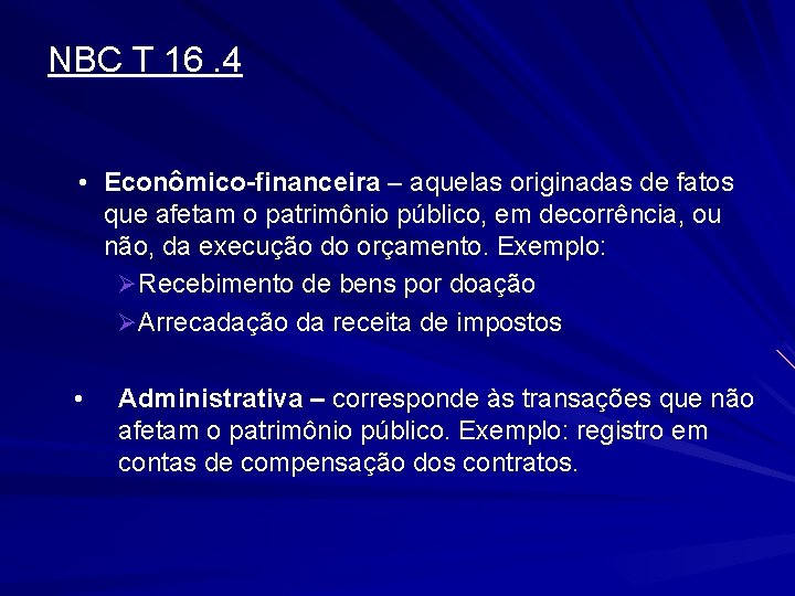 NBC T 16. 4 • Econômico-financeira – aquelas originadas de fatos que afetam o