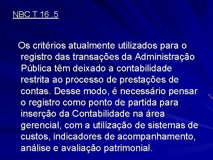 NBC T 16. 5 Os critérios atualmente utilizados para o registro das transações da