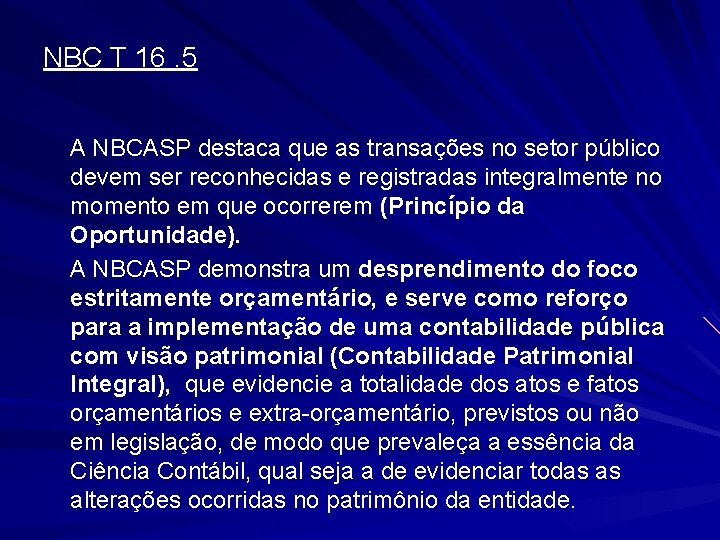 NBC T 16. 5 A NBCASP destaca que as transações no setor público devem