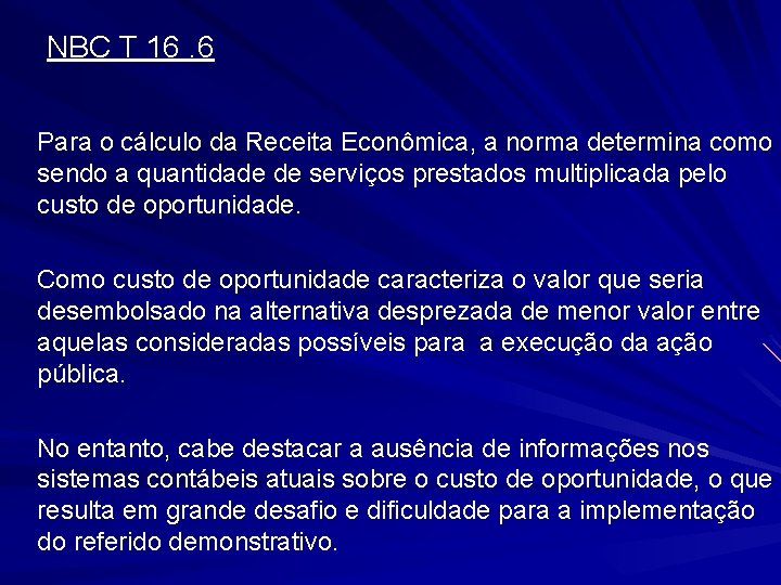 NBC T 16. 6 Para o cálculo da Receita Econômica, a norma determina como