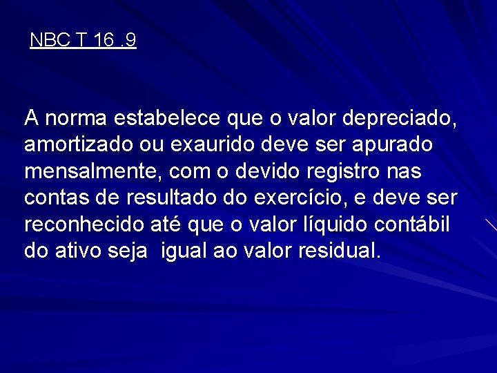 NBC T 16. 9 A norma estabelece que o valor depreciado, amortizado ou exaurido