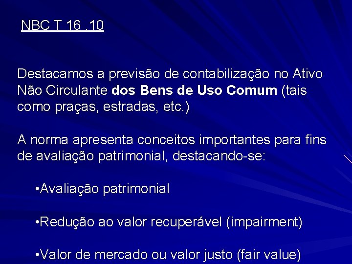 NBC T 16. 10 Destacamos a previsão de contabilização no Ativo Não Circulante dos