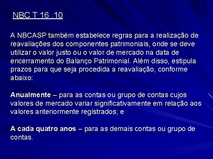 NBC T 16. 10 A NBCASP também estabelece regras para a realização de reavaliações