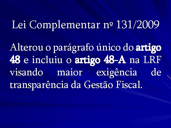 Lei Complementar nº 131/2009 Alterou o parágrafo único do artigo 48 e incluiu o