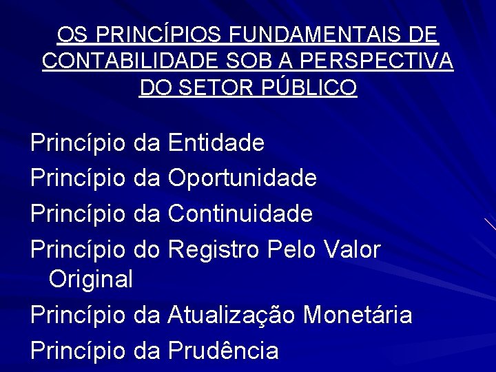 OS PRINCÍPIOS FUNDAMENTAIS DE CONTABILIDADE SOB A PERSPECTIVA DO SETOR PÚBLICO Princípio da Entidade